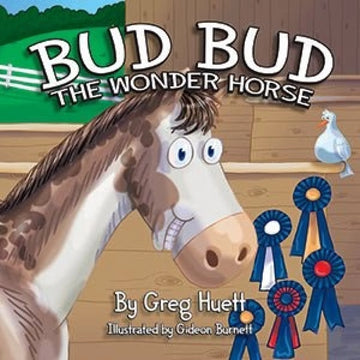 "Bud Bud the Wonder Horse" by Greg Huett