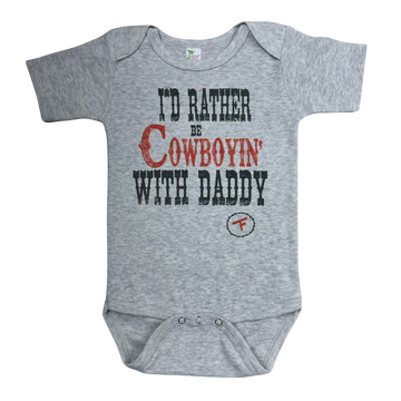 "I'd Rather Be Cowboyin' with Daddy" Short Sleeve Infant Gray Onesie