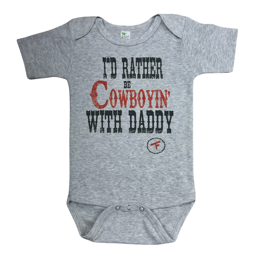 "I'd Rather Be Cowboyin' with Daddy" Short Sleeve Infant Gray Onesie